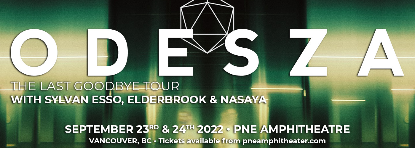 Odesza: The Last Goodbye Tour with Sylvan Esso, Elderbrook & Nasaya at PNE Amphitheatre