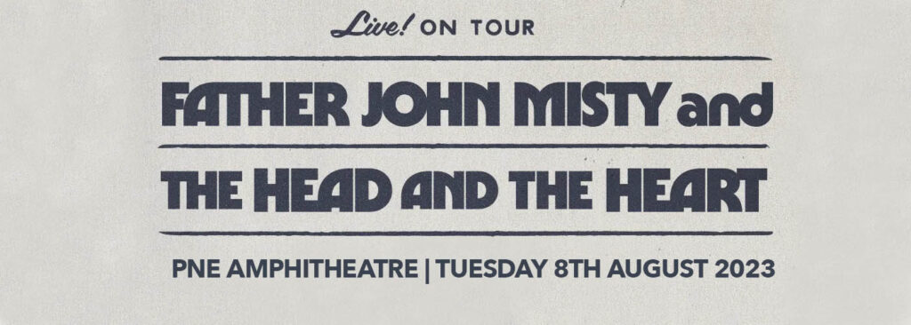 The Head and The Heart & Father John Misty at PNE Amphitheatre